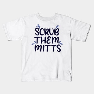 Scrub Them Mitts Kids T-Shirt